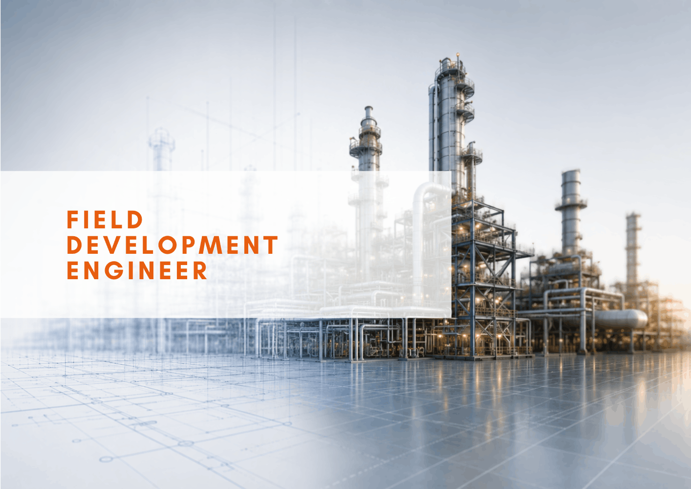 Field Development Engineer recruitment graphic showing an industrial oil and gas processing facility emerging from a technical design grid, with engineering blueprint overlays and the role title displayed on the left.